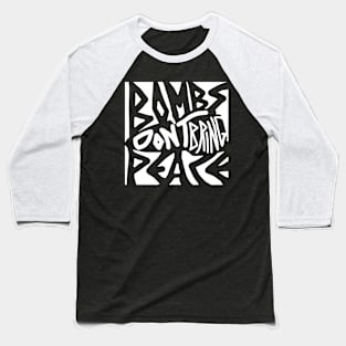 Bombs Don't Bring Peace (White) Baseball T-Shirt